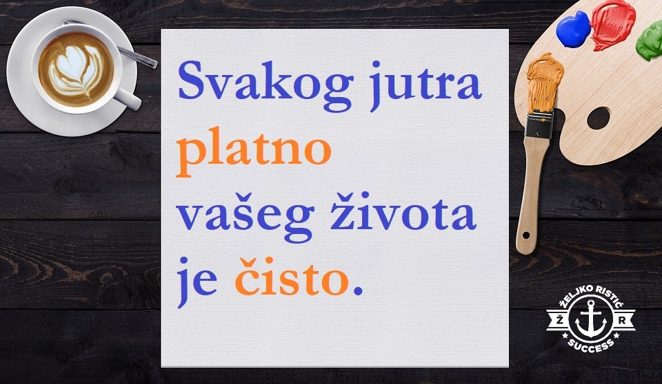 Svakog jutra platno vašeg života je čisto